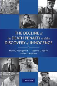 The Decline of the Death Penalty and the Discovery of Innocence di Frank R. Baumgartner, Amber E. Boydstun, Suzanna L. De Boef edito da Cambridge University Press