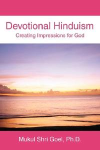 Devotional Hinduism di Mukul Shri Goel edito da iUniverse