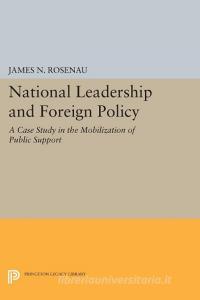National Leadership and Foreign Policy di James N. Rosenau edito da Princeton University Press