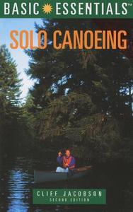 Basic Essentials (r) Solo Canoeing di Cliff Jacobson edito da Rowman & Littlefield