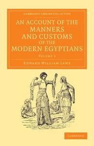 An Account of the Manners and Customs of the Modern Egyptians - Volume 2 di Edward William Lane edito da Cambridge University Press