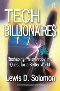 Tech Billionaires di Lewis D. Solomon edito da Taylor & Francis Ltd