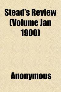 Stead's Review Volume Jan 1900 di Anonymous edito da General Books
