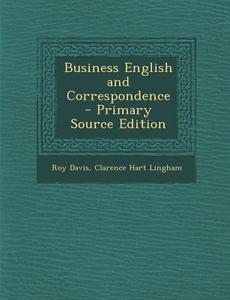 Business English and Correspondence di Roy Davis, Clarence Hart Lingham edito da Nabu Press