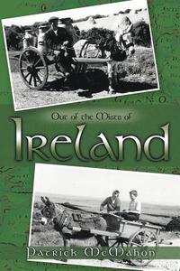 Out Of The Mists Of Ireland di Patrick Mcmahon edito da Trafford Publishing