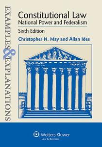 Examples and Explanations: Constitutional Law: National Power and Federalism, Sixth Edition di May, Christopher N. May, Allen Ides edito da Aspen Publishers