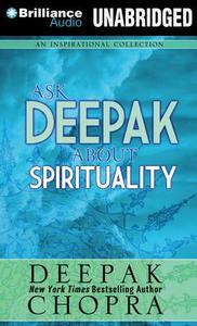 Ask Deepak about Spirituality di Deepak Chopra edito da Brilliance Audio