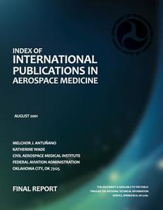Index of International Publications in Aerospace Medicine: Final Report di Melchor J. Antunano, Katherine Wade, Federal Aviation Administration edito da Createspace