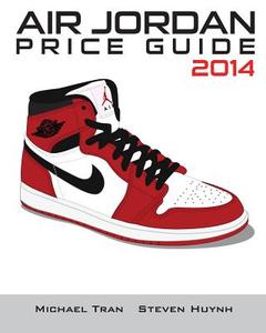 Air Jordan Price Guide 2014 (Black/White) di Michael Tran edito da Createspace