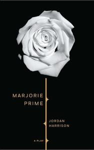Marjorie Prime di Jordan Harrison edito da MARTIN E SEGAL THEATRE CTR