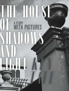 The House of Shadows and Light di Ken Tate edito da Pearl Press LLC