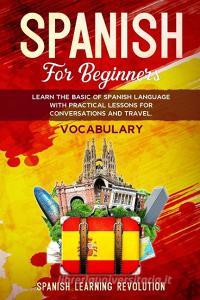 Spanish For Beginners: Learn The Basic O di TBD edito da Lightning Source Uk Ltd