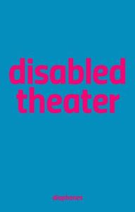 Disabled Theater di Sandra Umathum, Benjamin Wihstutz edito da Diaphanes Ag