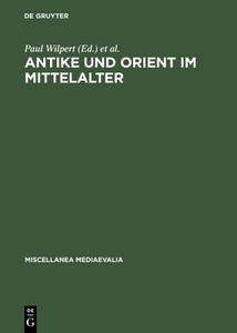 Antike Und Orient Im Mittelalter: Vortrage Der Kolner Mediaevistentagungen 1956-1959 edito da Walter de Gruyter