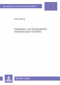 Eskalation und Deeskalation internationaler Konflikte di Peter Billing edito da Lang, Peter GmbH
