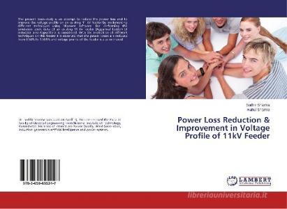 Power Loss Reduction & Improvement in Voltage Profile of 11kV Feeder di Sudhir Sharma, Rahul Sharma edito da LAP Lambert Academic Publishing