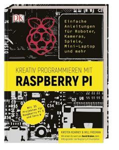 Kreativ programmieren mit Raspberry Pi di Kirsten Kearney, Will Freeman edito da Dorling Kindersley Verlag