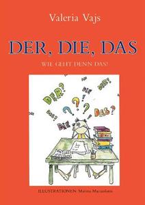 Der, Die, Das - wie geht denn das? di Valeria Vajs edito da Books on Demand