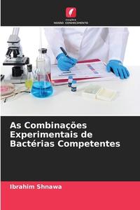 As Combinações Experimentais de Bactérias Competentes di Ibrahim Shnawa edito da Edições Nosso Conhecimento