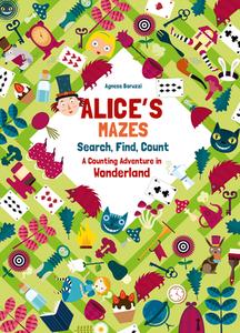 Alice's Mazes: A Counting Adventure in Wonderland edito da WHITE STAR PUBL