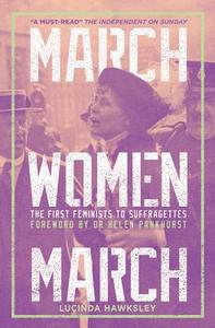March, Women, March: How Women Won the Vote di Lucinda Hawksley edito da ANDRE DEUTSCH