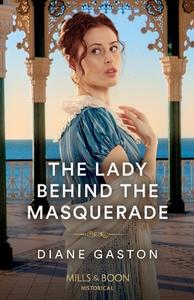 The Lady Behind The Masquerade di Diane Gaston edito da HarperCollins Publishers