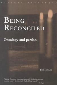 Being Reconciled di John Milbank edito da Routledge