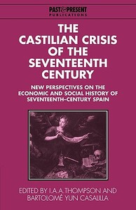 The Castilian Crisis of the Seventeenth Century edito da Cambridge University Press