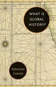 What Is Global History? di Sebastian Conrad edito da Princeton University Press