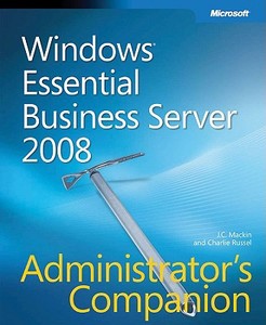 Windows Essential Business Server 2008 Administrator's Companion di J. C. Mackin, Charlie Russel edito da Microsoft Press,u.s.