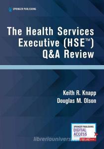 The Health Services Executive (hse) Q&a Certification di Keith R Knapp, Douglas M Olson edito da Springer Publishing Co Inc