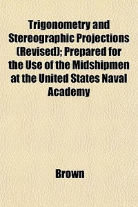 Trigonometry And Stereographic Projectio di Phillip Brown edito da General Books