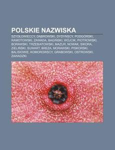 Polskie Nazwiska: Szydlowieccy, Dabrowsk di R. D. O. Wikipedia edito da Books LLC, Wiki Series