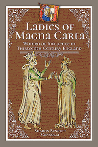 Ladies Of Magna Carta di Sharon Bennett Connolly edito da Pen & Sword Books Ltd