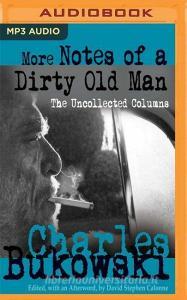 More Notes of a Dirty Old Man: The Uncollected Columns di Charles Bukowski, David Stephen Calonne (Editor) edito da Audible Studios on Brilliance