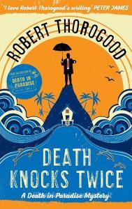Death Knocks Twice di Robert Thorogood edito da HarperCollins Publishers