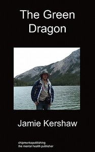 The Green Dragon di Jamie Kershaw edito da Chipmunkapublishing