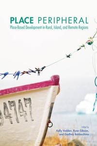 Place Peripheral: Place-Based Development in Rural, Island, and Remote Regions edito da ISER BOOKS