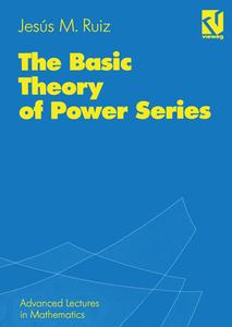 The Basic Theory of Power Series di Jesús M. Ruiz edito da Vieweg+Teubner Verlag