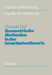 Geometrische Methoden in der Invariantentheorie di Hanspeter Kraft edito da Vieweg+Teubner Verlag