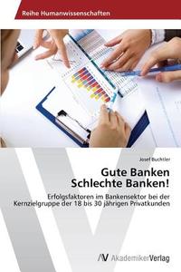 Gute Banken Schlechte Banken! di Josef Buchtler edito da AV Akademikerverlag