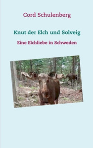 Knut der Elch und Solveig di Cord Schulenberg edito da Books on Demand