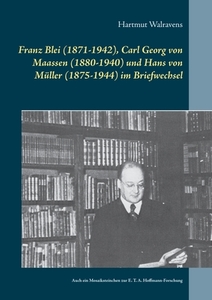 Franz Blei (1871-1942), Carl Georg von Maassen (1880-1940) und Hans von Müller (1875-1944) im Briefwechsel di Hartmut Walravens edito da Books on Demand