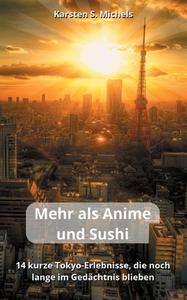 Mehr als Anime und Sushi di Karsten S. Michels edito da Books on Demand