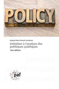 Initiation à l'analyse des politiques publiques di Raphaël-Marie Masoki Atambana edito da Presses Académiques Francophones