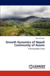 Growth Dynamics of Nepali Community of Assam di Monimala Devi edito da LAP Lambert Academic Publishing
