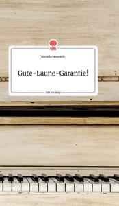 Gute-Laune-Garantie! Life is a Story - story.one di Daniela Neuwirth edito da story.one publishing
