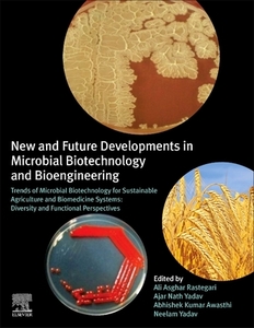 New and Future Developments in Microbial Biotechnology and Bioengineering: Diversity and Functional Perspectives edito da ELSEVIER