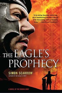 The Eagle's Prophecy: A Novel of the Roman Army di Simon Scarrow edito da ST MARTINS PR 3PL