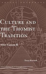 Culture and the Thomist Tradition di Tracey Rowland edito da Routledge